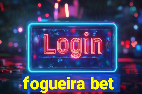 fogueira bet